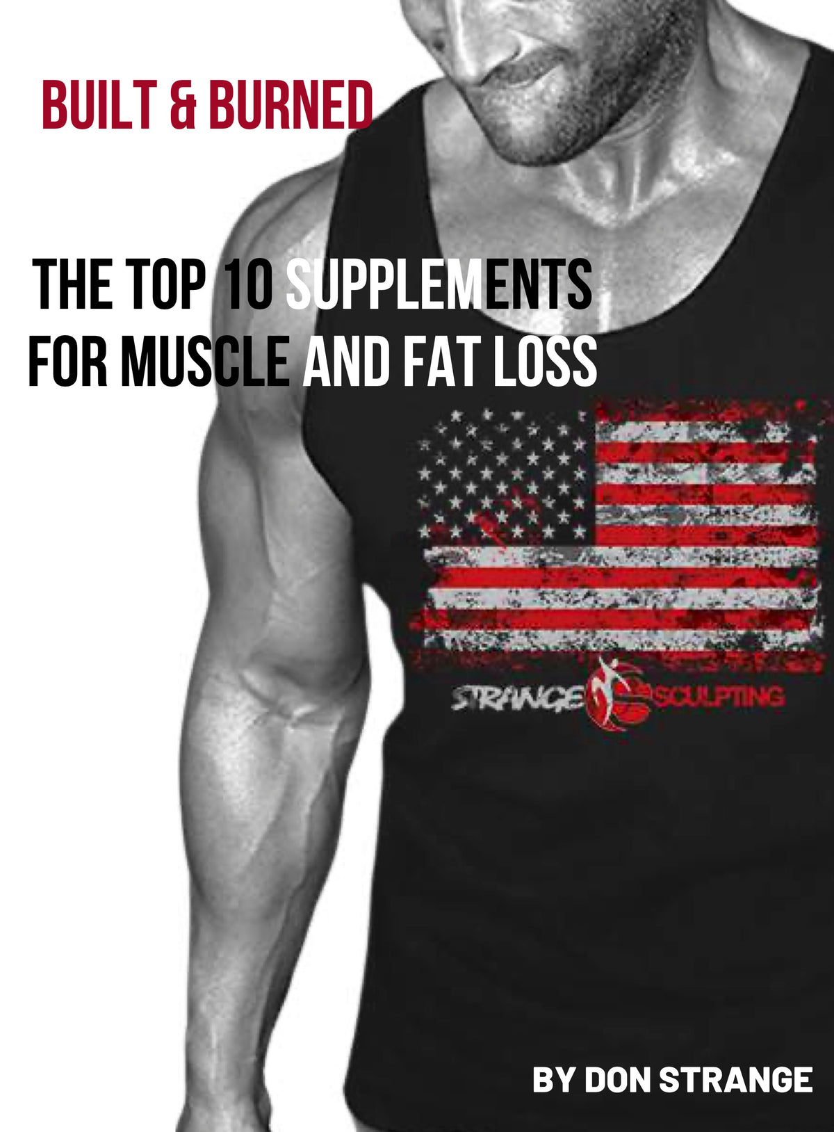 Built & Burned: 10 Supplements for Muscle and Fat Loss